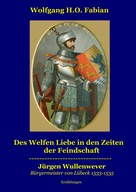 Wolfgang H.O. Fabian: Des Welfen Liebe in den Zeiten der Feindschaft 