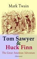 Mark Twain: Tom Sawyer & Huck Finn – The Great American Adventure (Illustrated) 