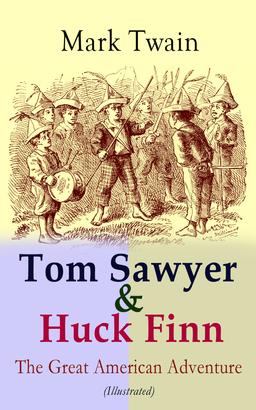 Tom Sawyer & Huck Finn – The Great American Adventure (Illustrated)