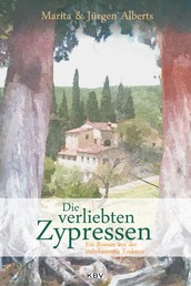 Die verliebten Zypressen - Ein Roman aus der unbekannten Toskana