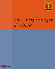 Die Verfassungen der DDR - Quellensammlung zur Verfassungsgeschichte in Deutschland