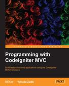 Eli Orr: Programming with CodeIgniter MVC 
