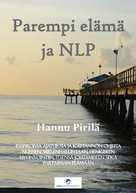 Hannu Pirilä: Parempi elämä ja NLP 
