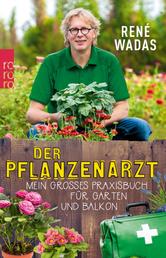 Der Pflanzenarzt - Mein großes Praxisbuch für Garten und Balkon