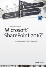 Microsoft® SharePoint 2016® - Das Praxisbuch für Anwender