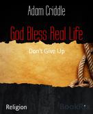 Adam Criddle: God Bless Real Life 
