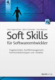 Soft Skills für Softwareentwickler - Fragetechniken, Konfliktmanagement, Kommunikationstypen und -modelle