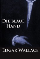 Edgar Wallace: Die blaue Hand 