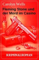 Carolyn Wells: Fleming Stone und der Mord im Casino: Kriminalroman 