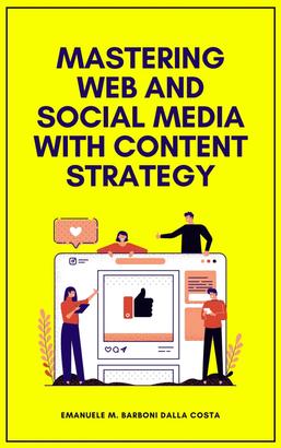 Mastering Web and Social Media with Content Strategy