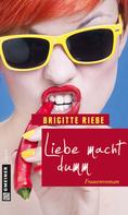 Brigitte Riebe: Liebe macht dumm ★★★