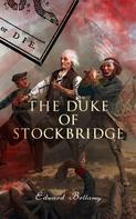 Edward Bellamy: The Duke of Stockbridge 