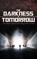 Mary Shelley: THE DARKNESS OF TOMORROW - Dystopian Novels & Post-Apocalyptic Stories 