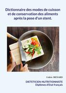 Cédric Menard: Dictionnaire des modes de cuisson et de conservation des aliments après la pose d'un stent. 