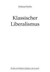 Klassischer Liberalismus - Die Staatsfrage – gestern, heute, morgen