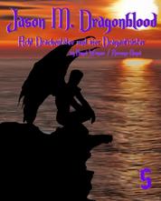 Jason M. Dragonblood - Teil 5 - Acht Drachentöter und vier Dragaufrüster