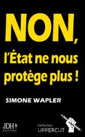 Simone Wapler: NON, L'État ne nous protège plus ! 