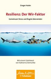 Resilienz: Der Wir-Faktor (Wissen & Leben) - Gemeinsam Stress und Ängste überwinden - Wissen & Leben Herausgegeben von Wulf Bertram