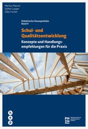 Schul- und Qualitätsentwicklung - Konzepte und Handlungsempfehlungen für die Praxis