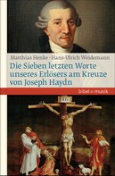 Hans-Ulrich Weidemann: Die Sieben letzten Worte unseres Erlösers am Kreuze von Joseph Haydn 