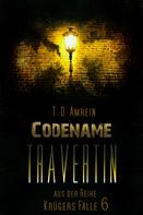 T. D. Amrein: Codename Travertin 