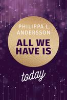 Philippa L. Andersson: All We Have Is Today ★★★★