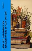 Various: New, Old, and Forgotten Remedies: Papers by Many Writers 