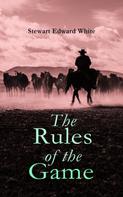 Stewart Edward White: The Rules of the Game 