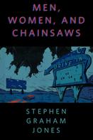 Stephen Graham Jones: Men, Women, and Chainsaws 