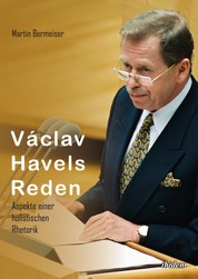 Václav Havels Reden - Aspekte einer holistischen Rhetorik