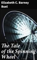 Elizabeth C. Barney Buel: The Tale of the Spinning Wheel 