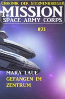 Mara Laue: ​Mission Space Army Corps 21: Gefangen im Zentrum: Chronik der Sternenkrieger ★★★★