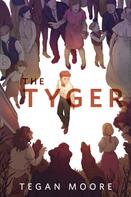 Tegan Moore: The Tyger 