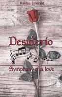 Kaiden Emerald: Desiderio: Symphony of a love 