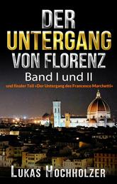 Der Untergang von Florenz - (Band I und II und finaler Teil "Der Untergang des Francesco Marchetti")