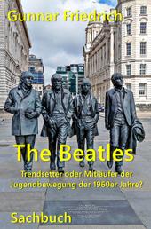 The Beatles Trendsetter oder Mitläufer der Jugendbewegung der 1960er Jahre?