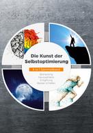 Maximilian Reitmeyer: Die Kunst der Selbstoptimierung - 4 in 1 Sammelband: Biohacking | Neuroathletik | Entgiftung | Besser schlafen 