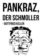 Gottfried Keller: Pankraz, der Schmoller 
