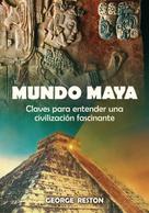 escribe en castellano) Reston (autor britanico George: Mundo Maya 