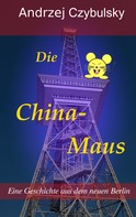 Andrzej Czybulsky: Die China-Maus 