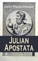 Dmitri Mereschkowski: Julian Apostata (Historischer Roman) 