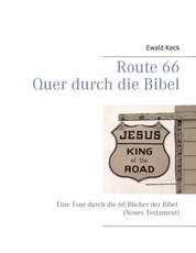 Route 66 - Quer durch die Bibel - Eine Tour durch die 66 Bücher der Bibel (Neues Testament)