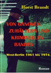 Von Ganoven, Zuhältern und kriminellen Banden - West-Berlin 1961 bis 1974
