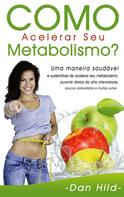 Dan Hild: Como Acelerar Seu Metabolismo? 