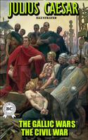 Julius Caesar: The Gallic Wars. The Civil War. Illustrated 
