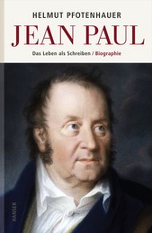 Jean Paul - Das Leben als Schreiben. Biographie