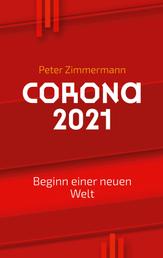 Corona 2021 - Beginn einer neuen Welt