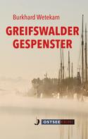 Burkhard Wetekam: Greifswalder Gespenster ★★★★