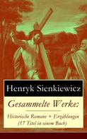 Henryk Sienkiewicz: Gesammelte Werke: Historische Romane + Erzählungen (17 Titel in einem Buch) 