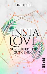 Insta Love - Nur perfekt ist gut genug - Roman